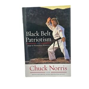 Black Belt Patriotism: How to Reawaken America Chuck Norris Hardcover Very Good